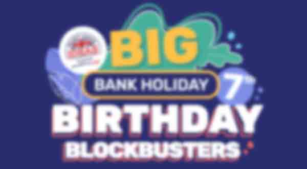 Big Bank Holiday Birthday Blockbusters