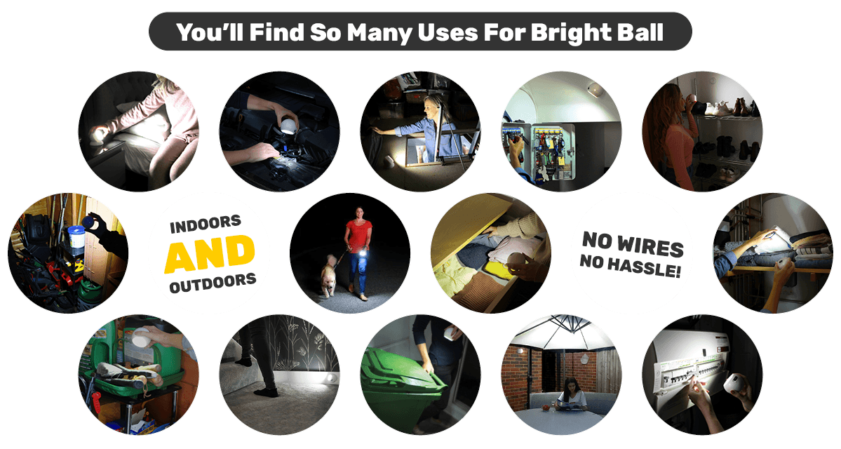 You'll Find So Many Uses For Bright Ball - Indoors AND Outdoors - No Wires & No Hassle