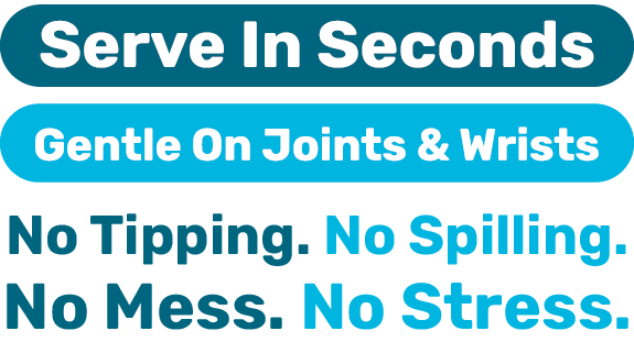 No Tipping. No Spilliing. No Mess. No Stress
