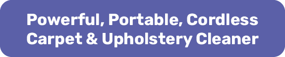 Powerful, Portable, Cordless Carpet & Upholstery Cleaner