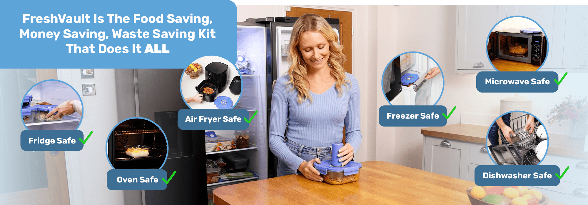 Fridge Safe, Oven Safe, Air Fryer Safe, Freezer Safe, Microwave Safe, Dishwasher Safe