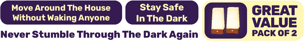Never stumble through the dark again