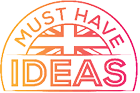 Must Have Ideas