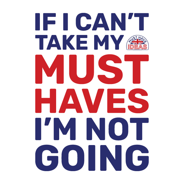 If I Can't Take My Must Haves, I'm Not Going