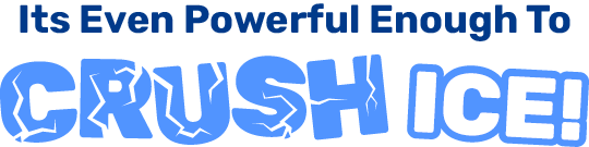 Its Even Powerful Enough To CRUSH ICE!