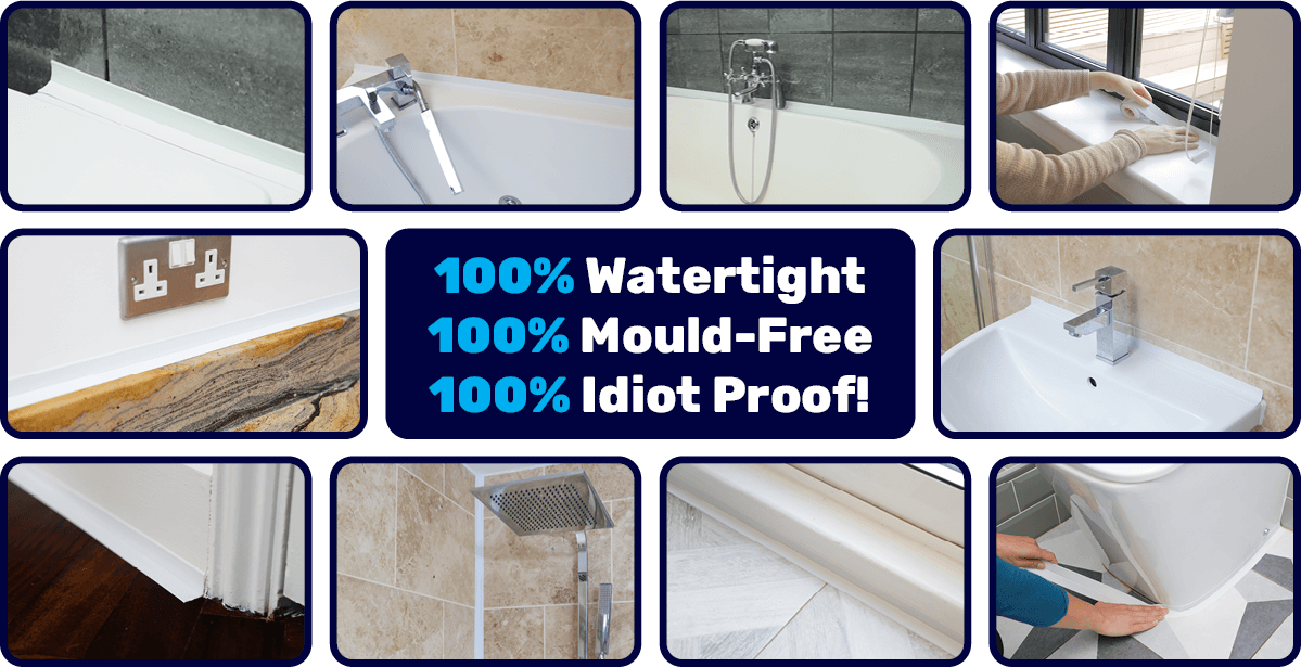 100% Watertight, 100% Mould-Free, 100% Idiot Proof!